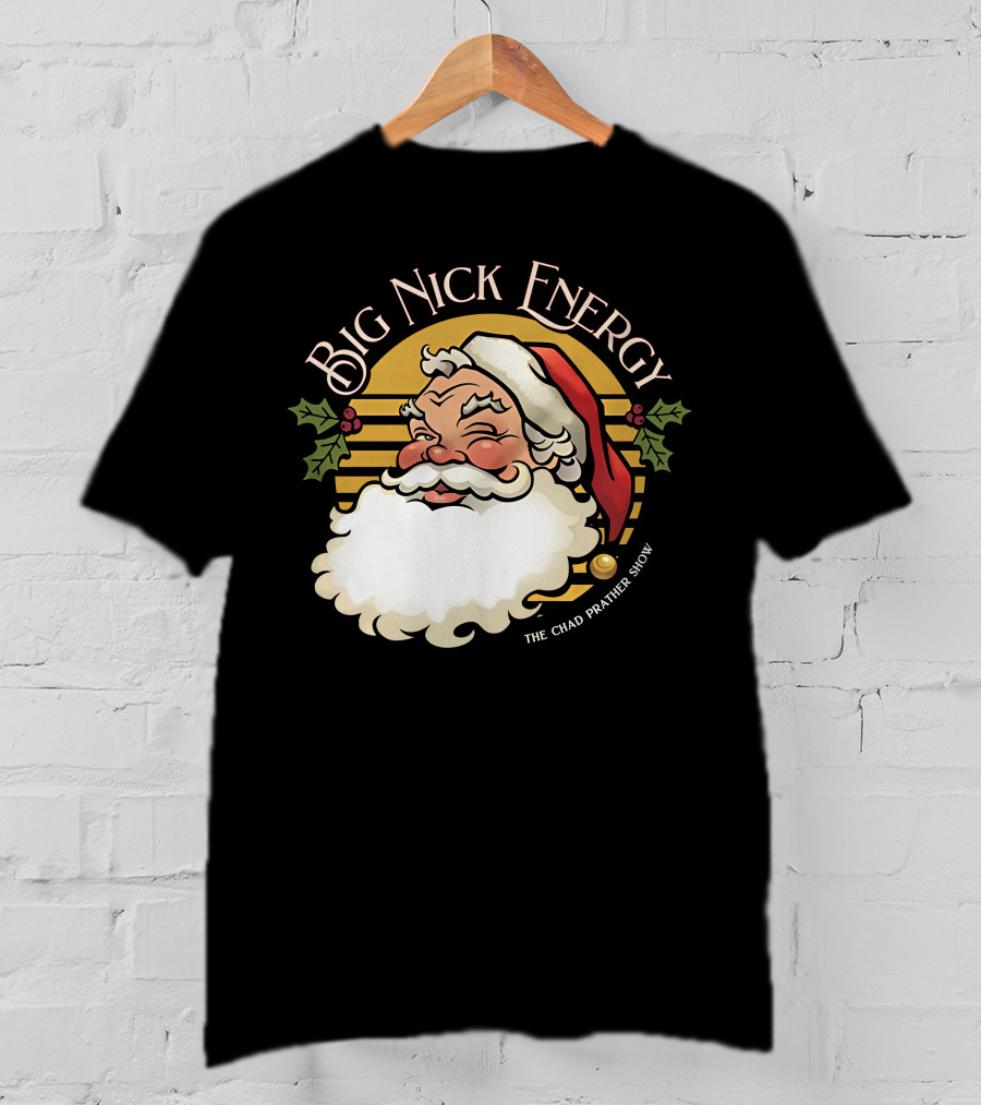 Big Nick Energy The Chad Prather Show Santa Claus Holiday Decor T-Shirt