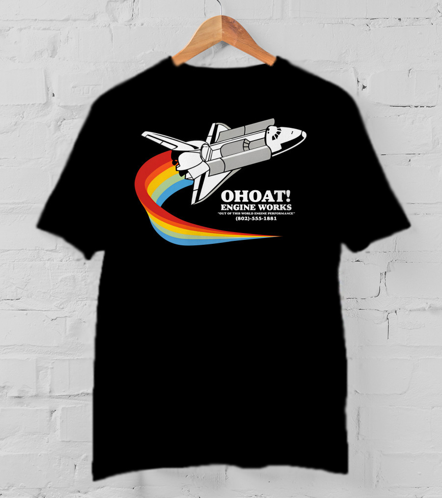 Ohoat Engine Works Out Of This World Engine Performance Shuttle Rainbow (802) 555-1881 T-Shirt