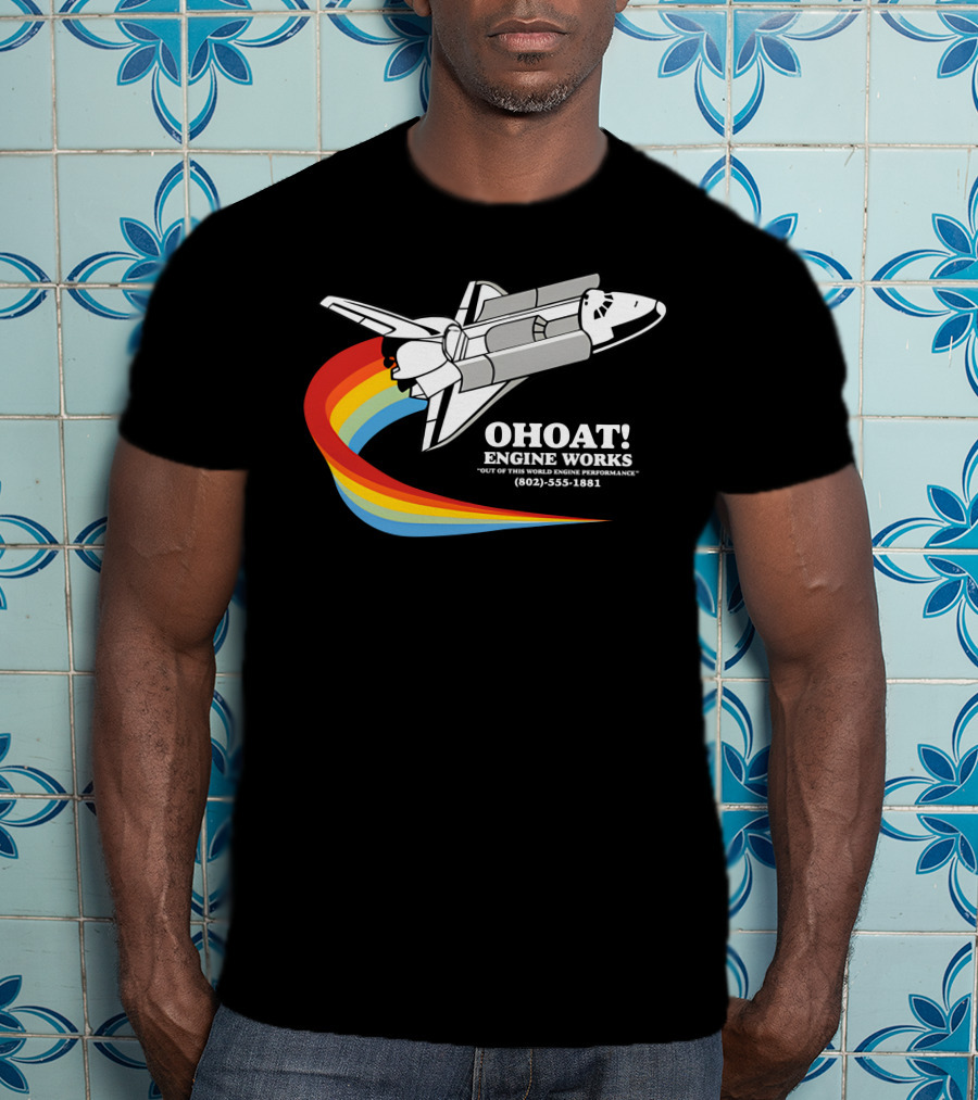 Ohoat Engine Works Out Of This World Engine Performance Shuttle Rainbow (802) 555-1881 T-Shirt