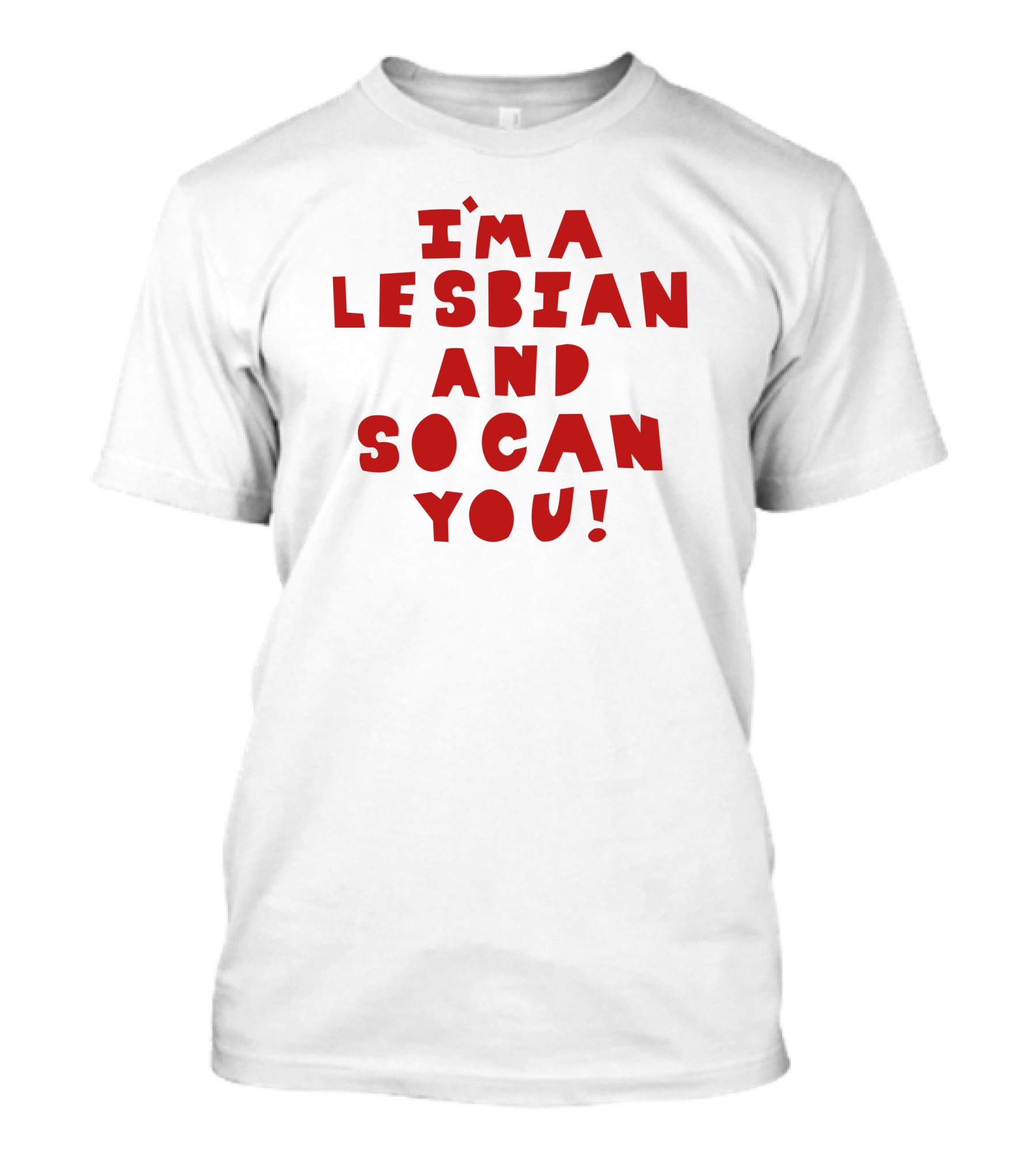 I'm A Lesbian And So Can You Shirts That Go Hard T-Shirt
