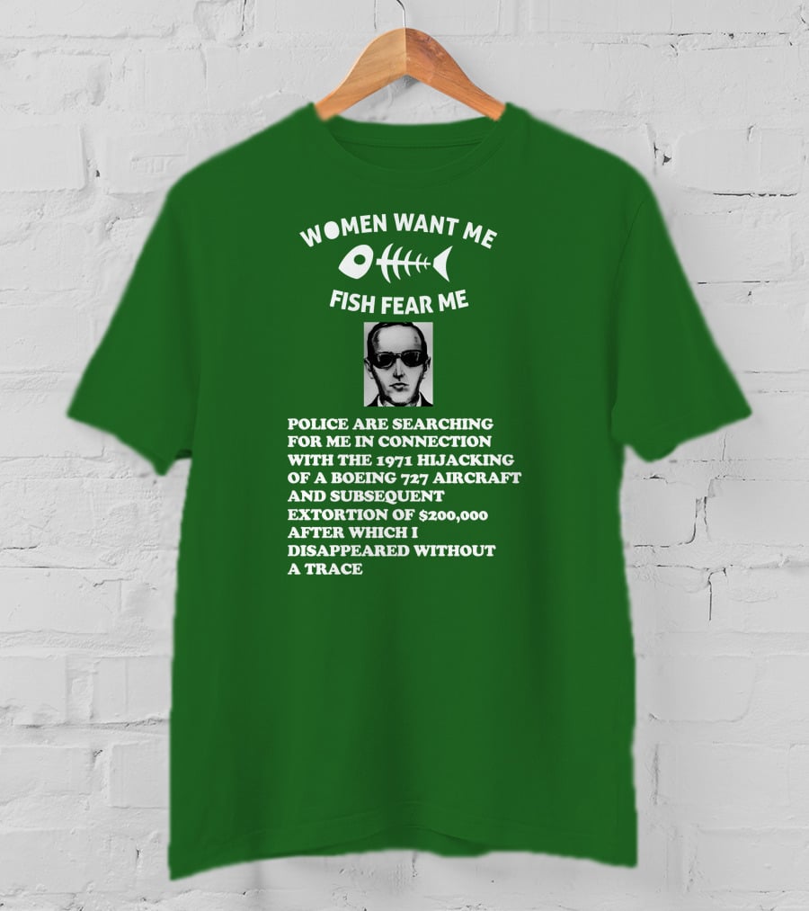 Women Want Me Fish Fear Me Police Are Searching For Me 1971 Hijacking Boeing 727 Extortion Disappeared Without A Trace T-Shirt