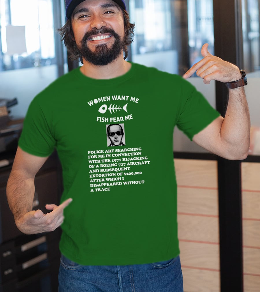 Women Want Me Fish Fear Me Police Are Searching For Me 1971 Hijacking Boeing 727 Extortion Disappeared Without A Trace T-Shirt