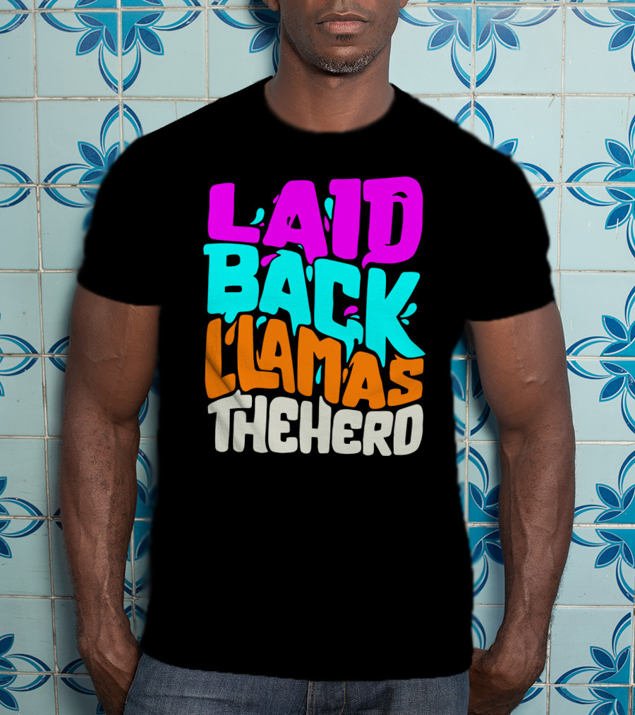 Laid Back Llamas The Herd Vibrant Typography T-Shirt
