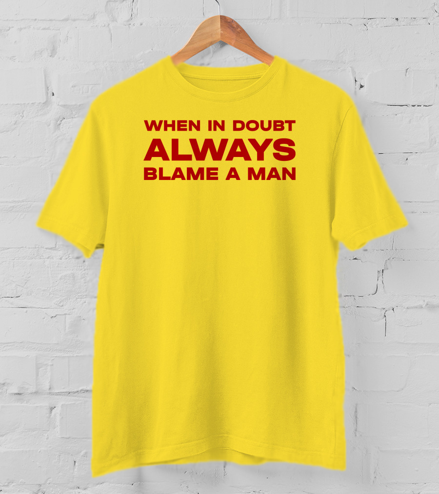 Dani When In Doubt Always Blame A Man T-Shirt