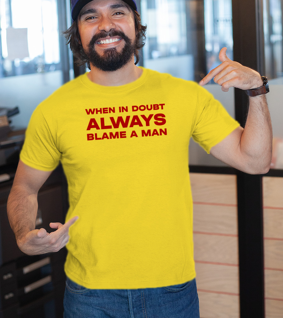 Dani When In Doubt Always Blame A Man T-Shirt