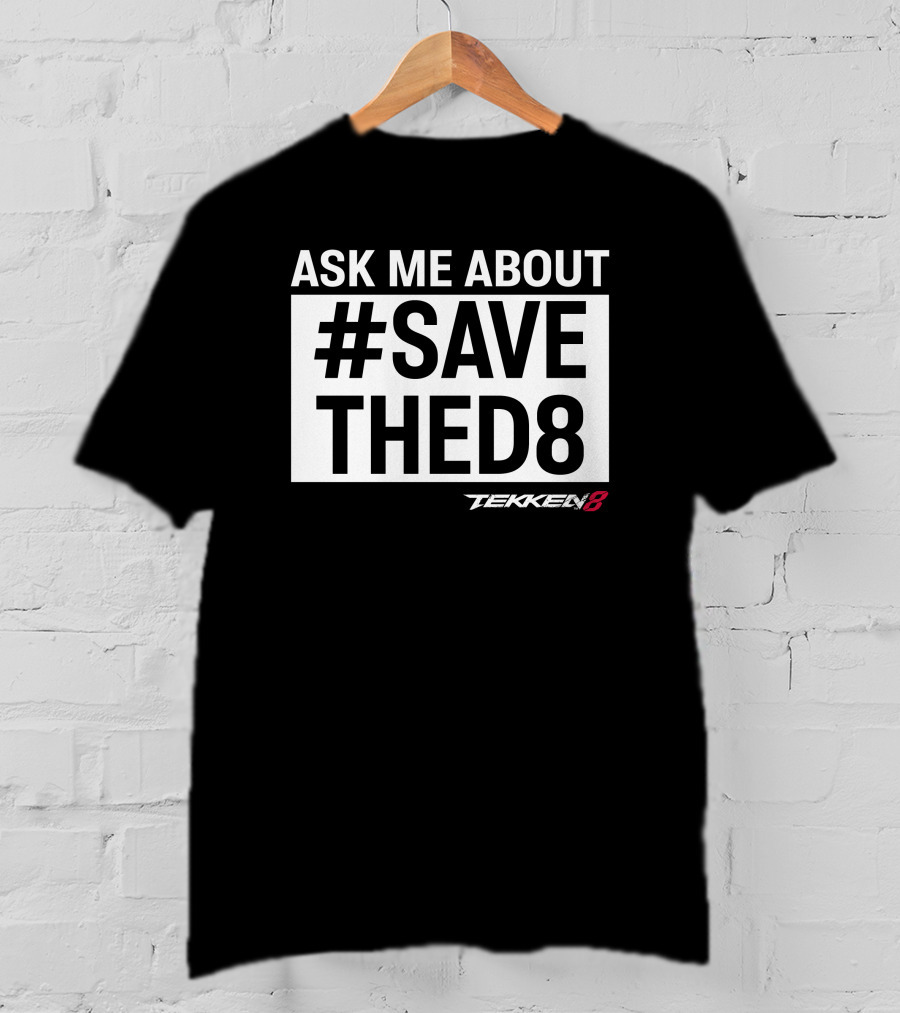 Ask Me About #SaveTheD8 Tekken 8 T-Shirt