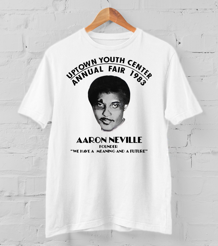 Aaron Neville Uptown Youth Center Annual Fair 1983 We Have A Meaning And A Future T-Shirt