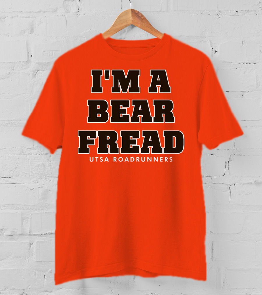 I'm A Bear Fread UTSA Roadrunners T-Shirt