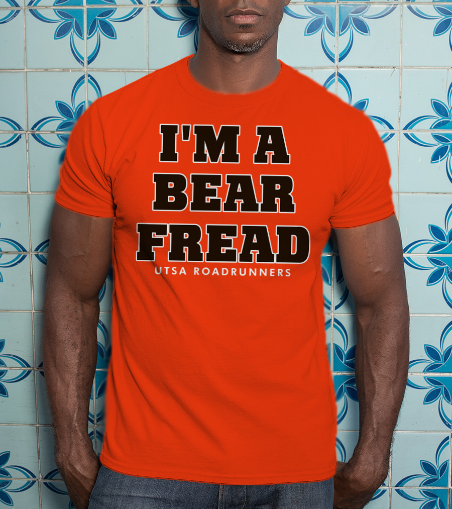 I'm A Bear Fread UTSA Roadrunners T-Shirt