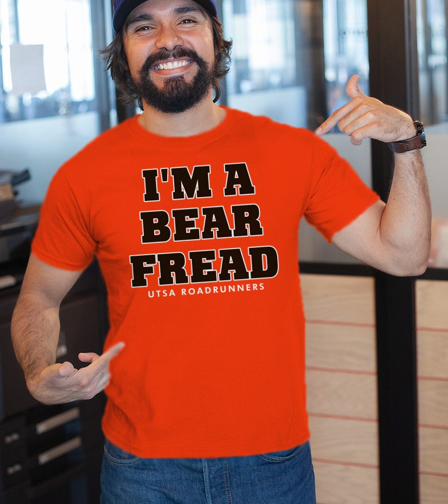 I'm A Bear Fread UTSA Roadrunners T-Shirt