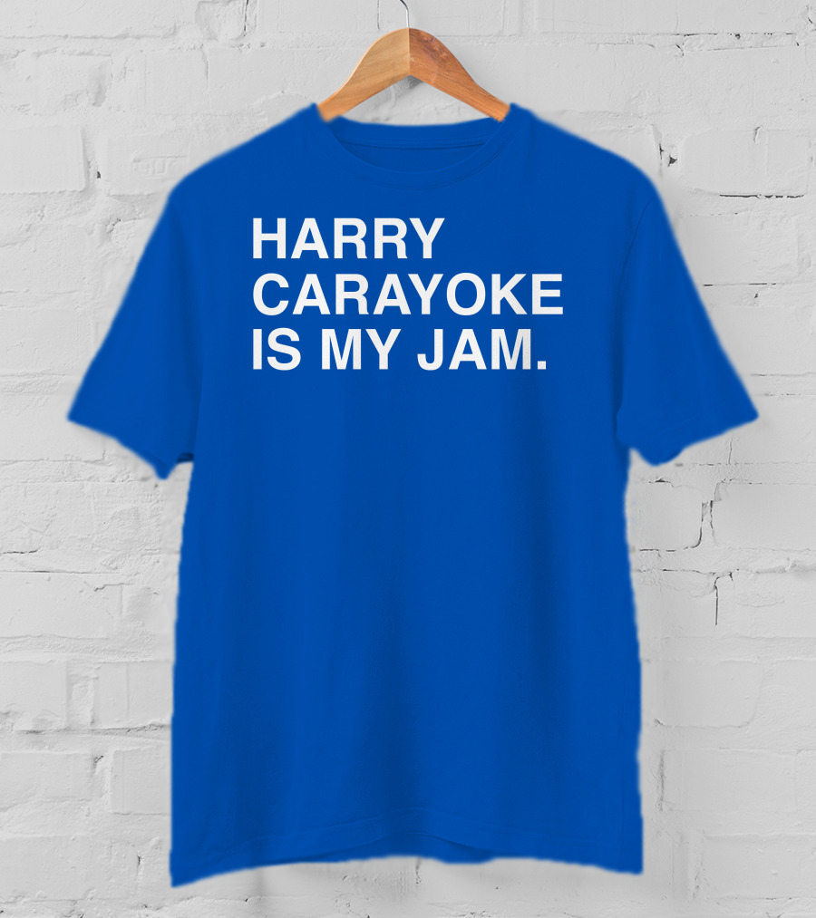 Harry Carayoke Is My Jam Blue Shirt Fan Iconic Phrase T-Shirt
