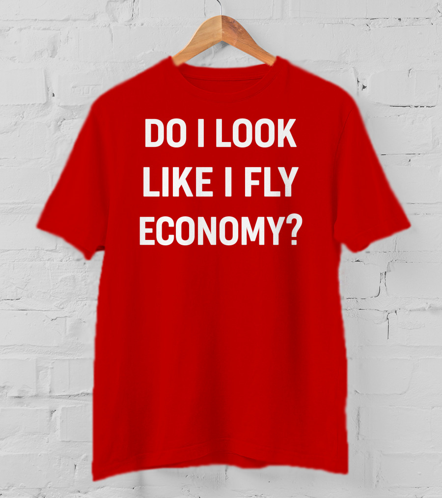 Do I Look Like I Fly Economy Red T-Shirt