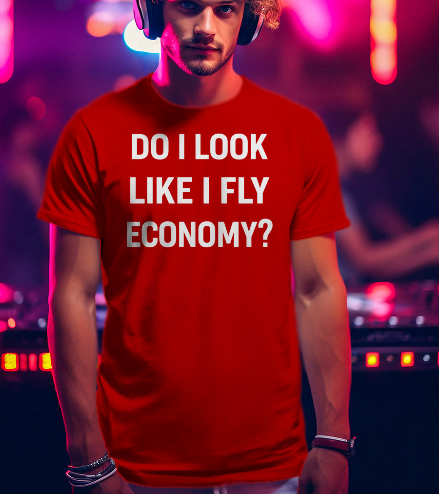 Do I Look Like I Fly Economy Red T-Shirt