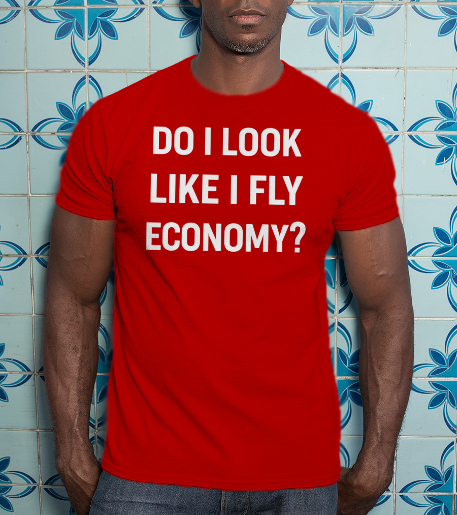 Do I Look Like I Fly Economy Red T-Shirt