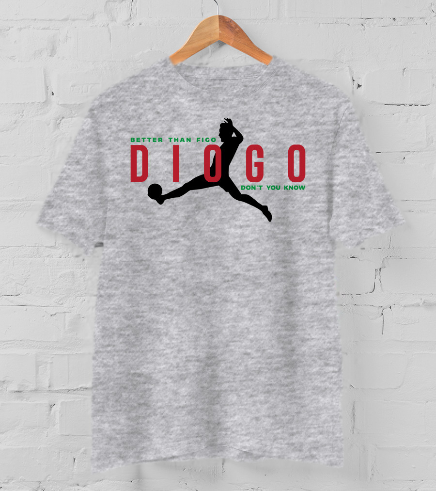 Better Than Figo Diogo Don't You Know T-Shirt