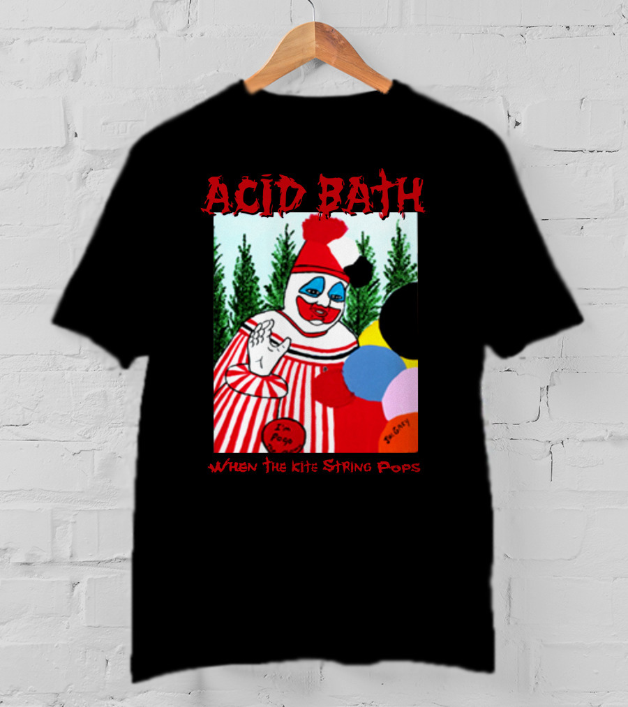ACID BATH I'm Pogo When The Kite String Pops T-Shirt