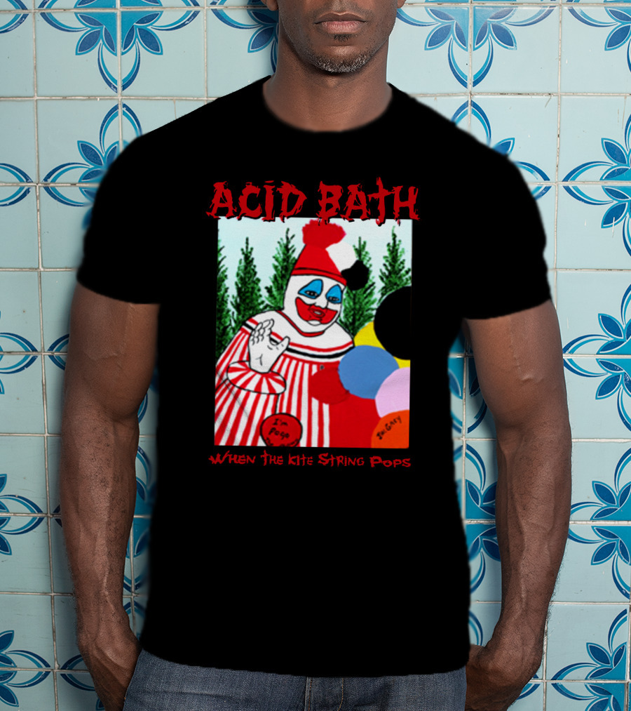 ACID BATH I'm Pogo When The Kite String Pops T-Shirt