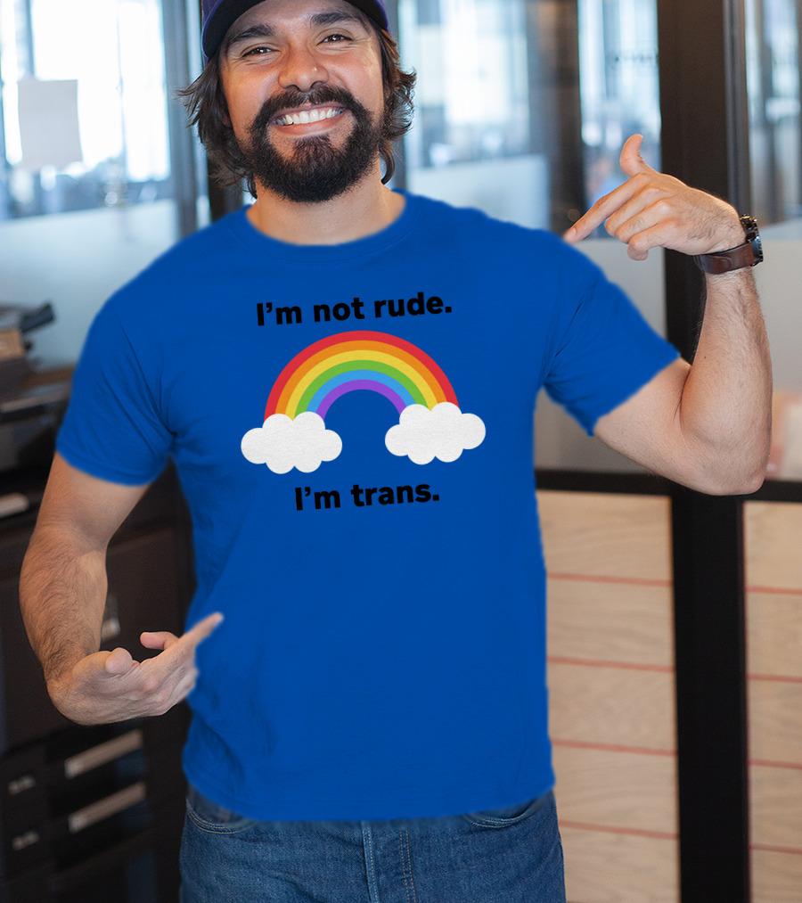 I'm Not Rude I'm Trans Rainbow Clouds T-Shirt