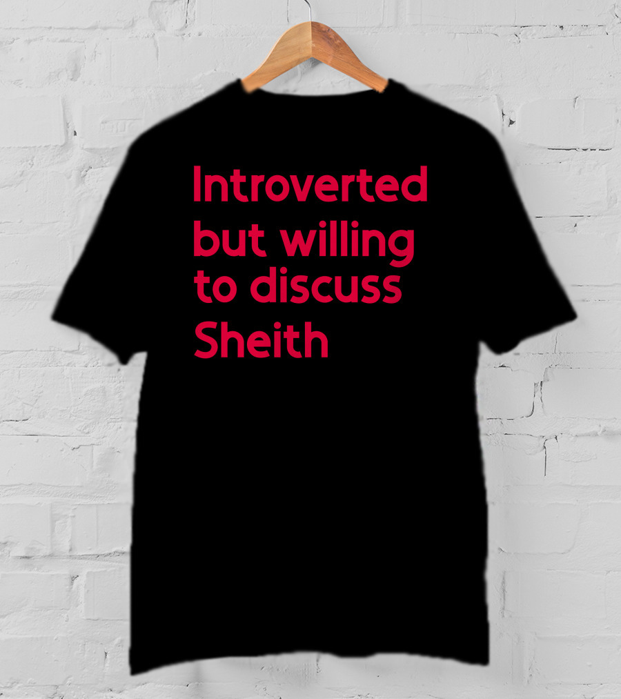 Introverted But Willing To Discuss Sheith Fandom Conversations T-Shirt