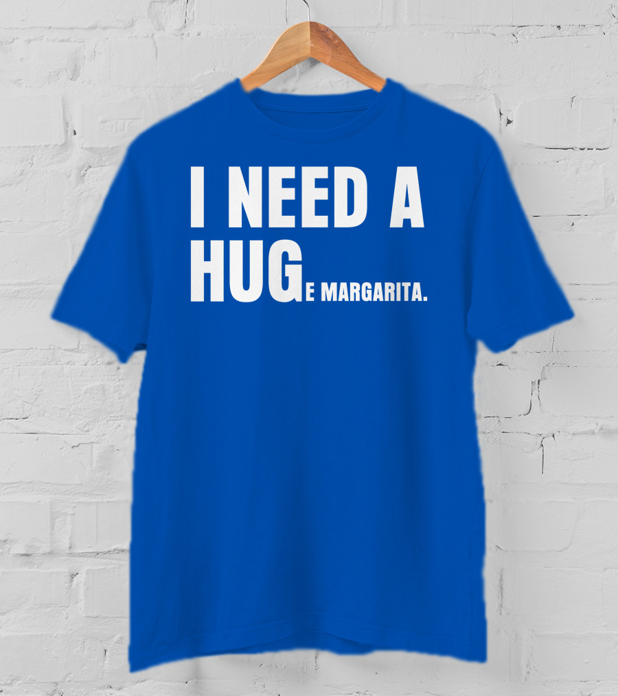 I Need A Hug E Margarita Biltmore Heiress T-Shirt