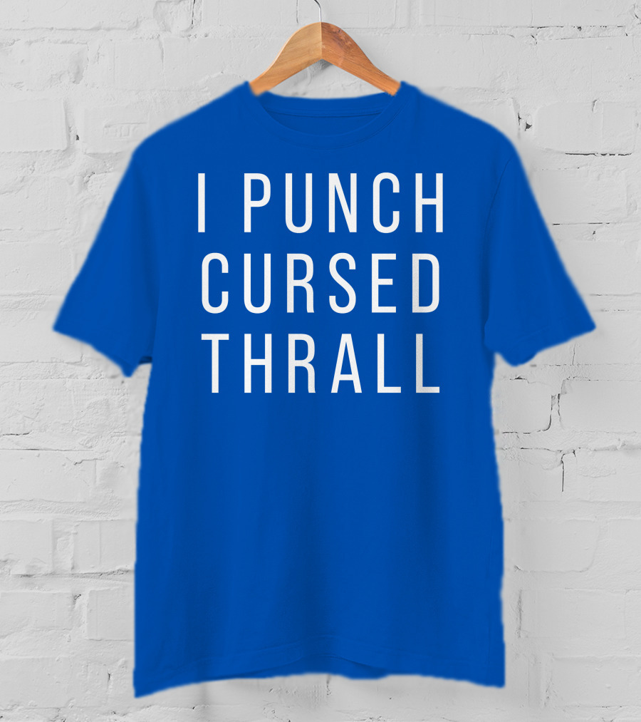 I Punch Cursed Thrall T-Shirt