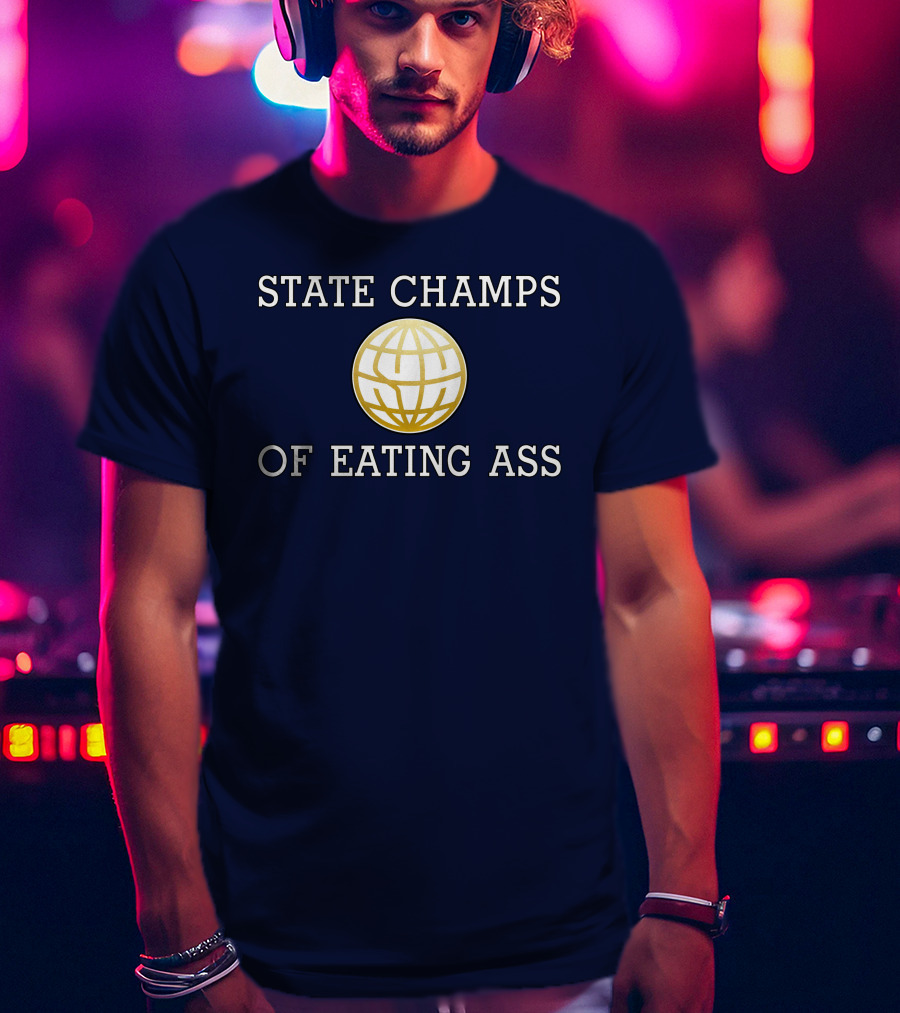 State Champs Eating Ass Champs Gold Globe T-Shirt