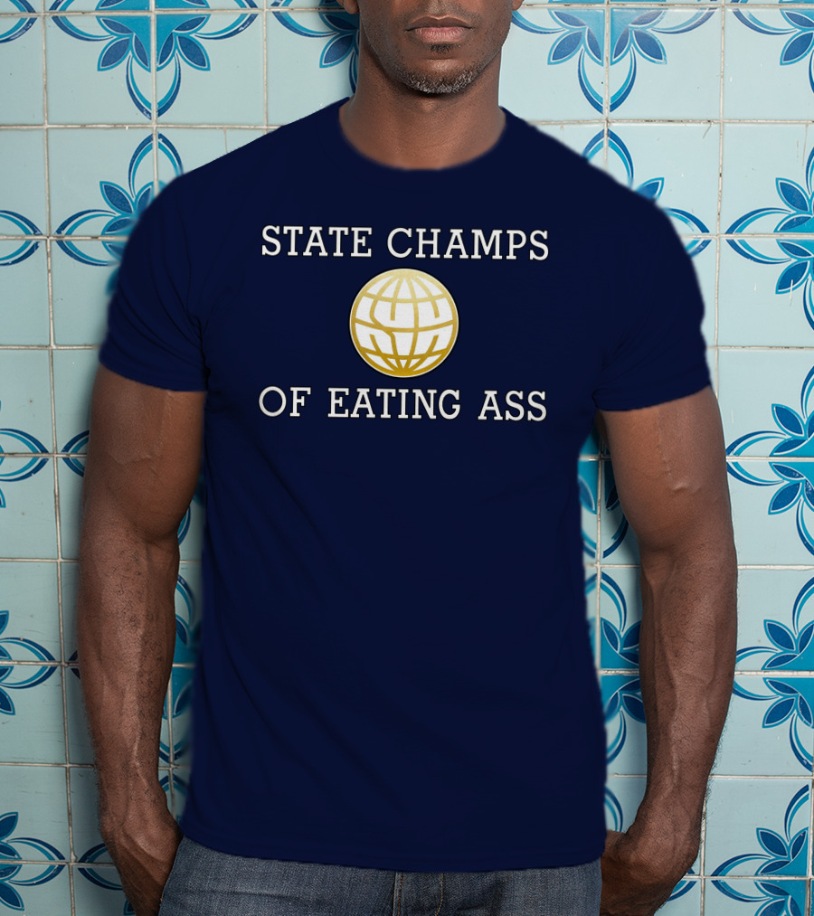 State Champs Eating Ass Champs Gold Globe T-Shirt