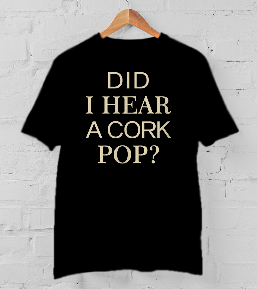 Gina Kirschenheiter Did I Hear A Cork Pop Classic T-Shirt