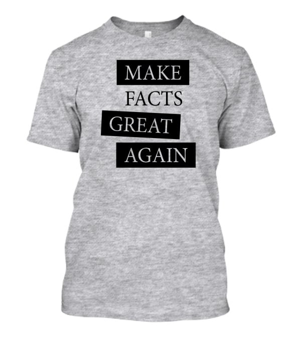 Chan-jo Jun Make Facts Great Again T-Shirt