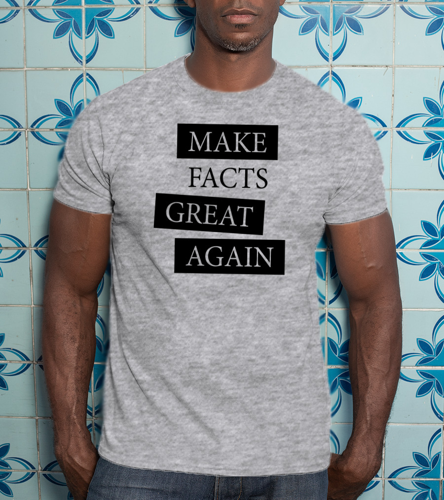 Chan-jo Jun Make Facts Great Again T-Shirt