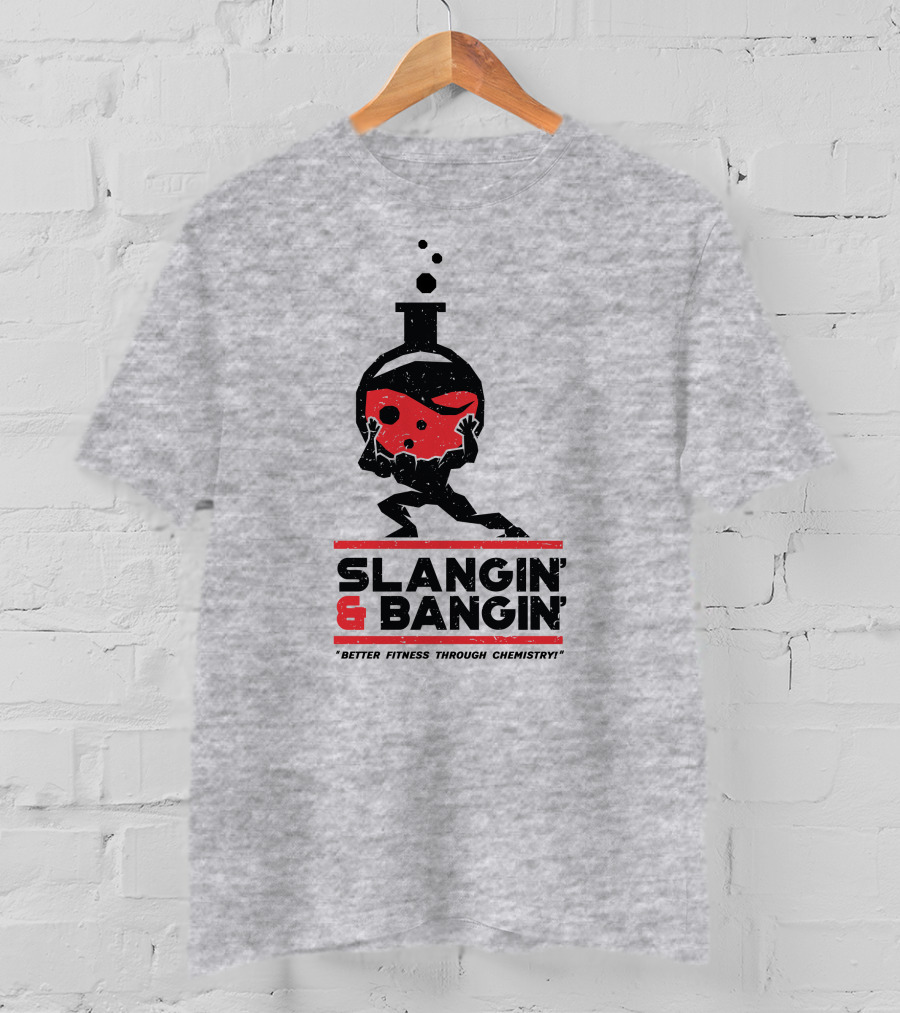 Slangin And Bangin Better Fitness Through Chemistry Weightlifting Flask T-Shirt