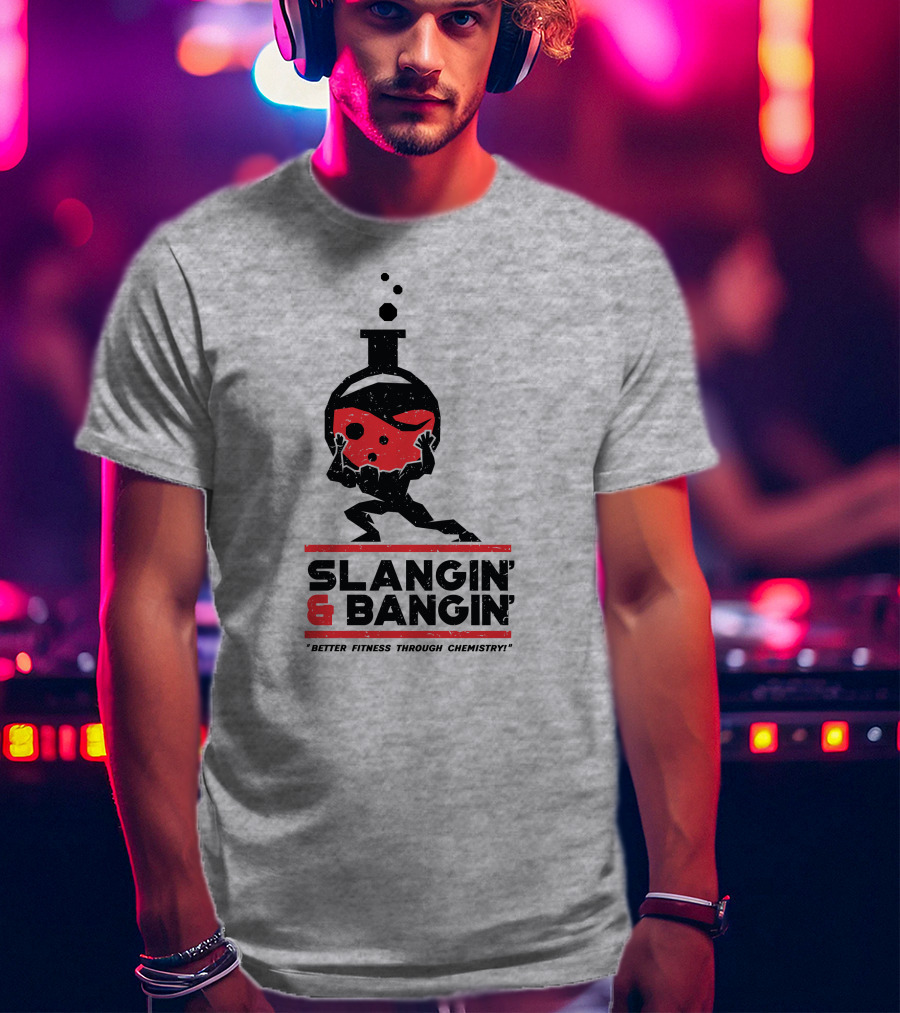 Slangin And Bangin Better Fitness Through Chemistry Weightlifting Flask T-Shirt