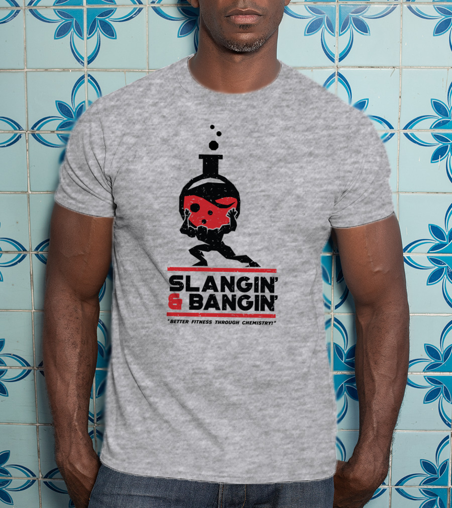Slangin And Bangin Better Fitness Through Chemistry Weightlifting Flask T-Shirt