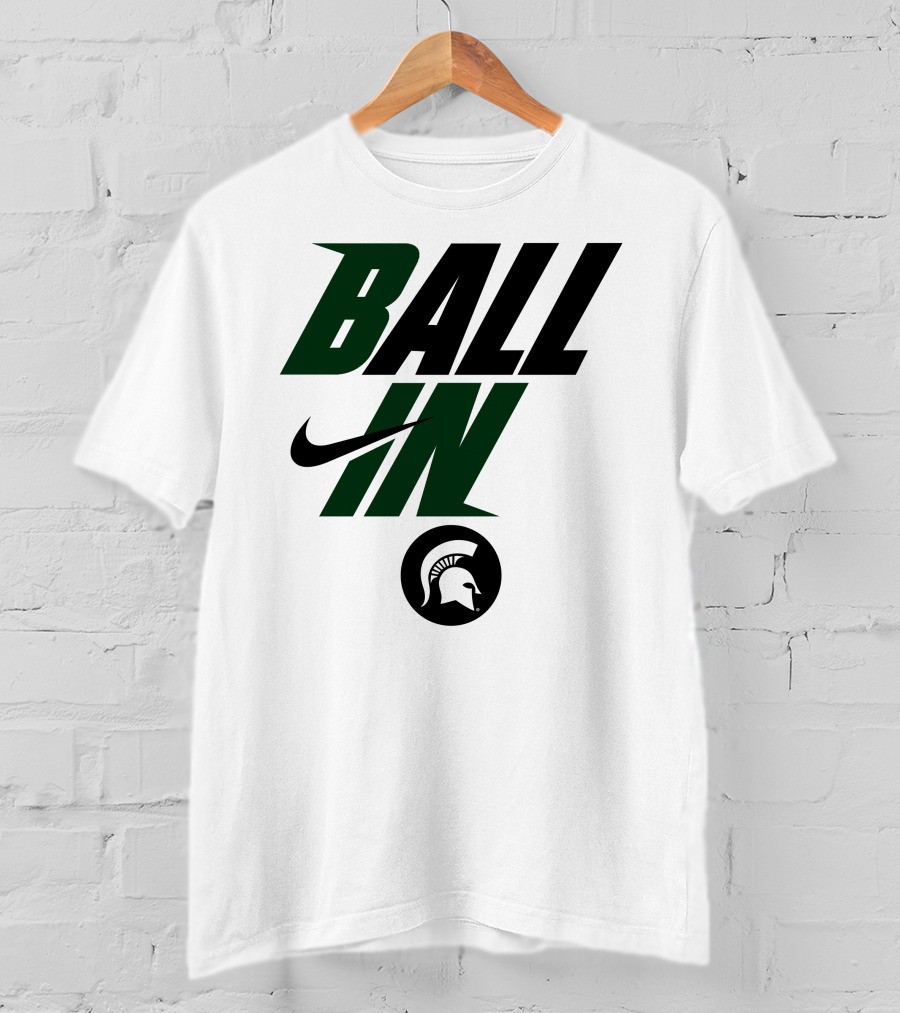 Ball In Michigan State Spartans T-Shirt