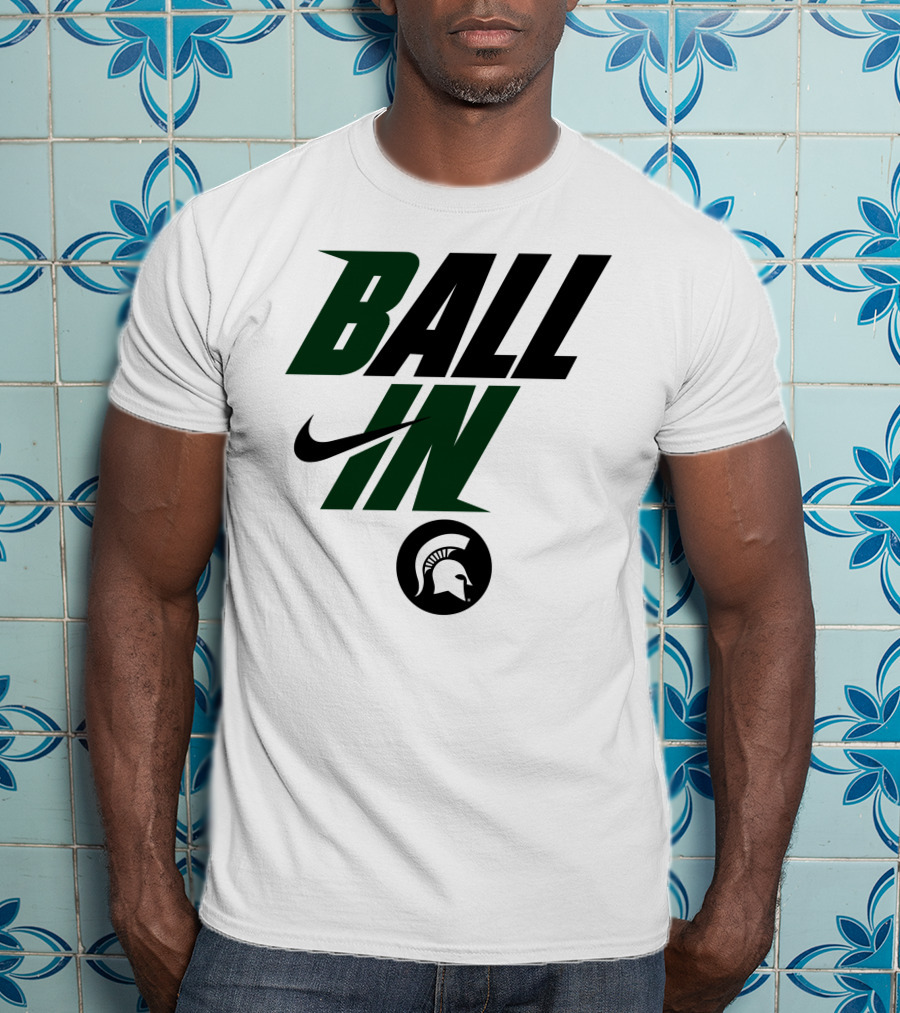 Ball In Michigan State Spartans T-Shirt