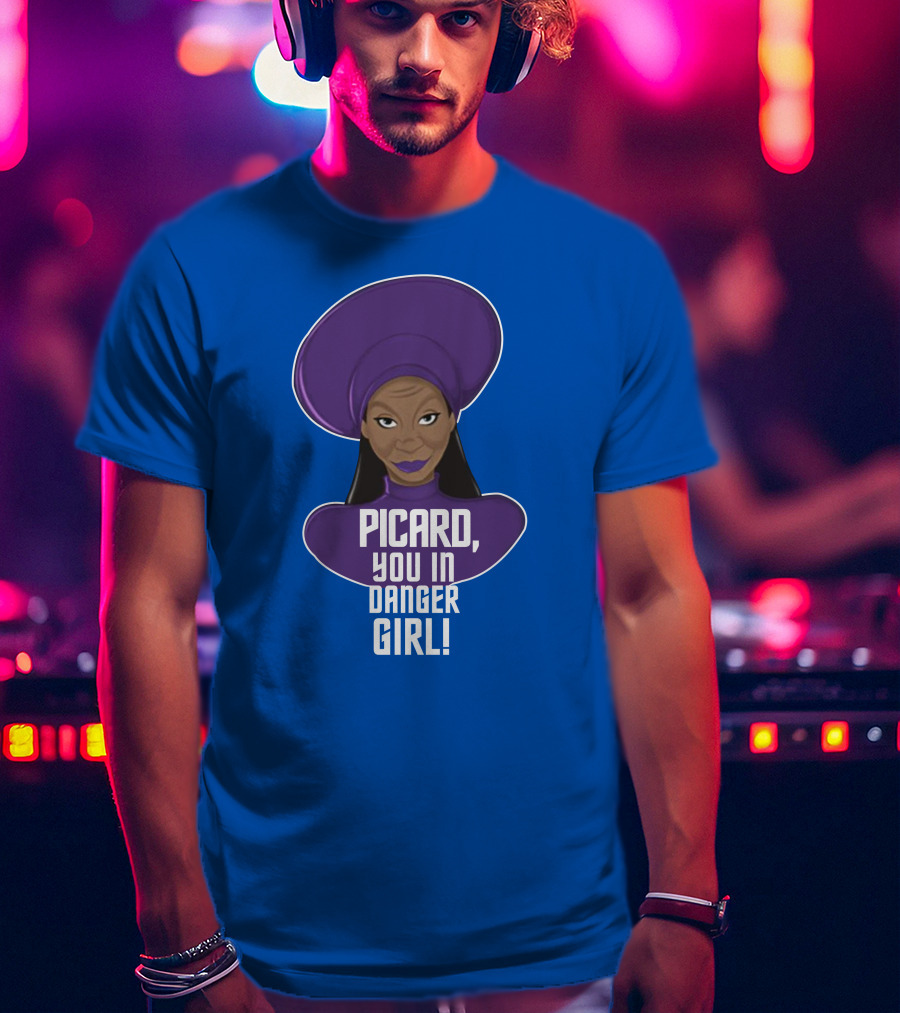 Picard You In Danger Girl T-Shirt