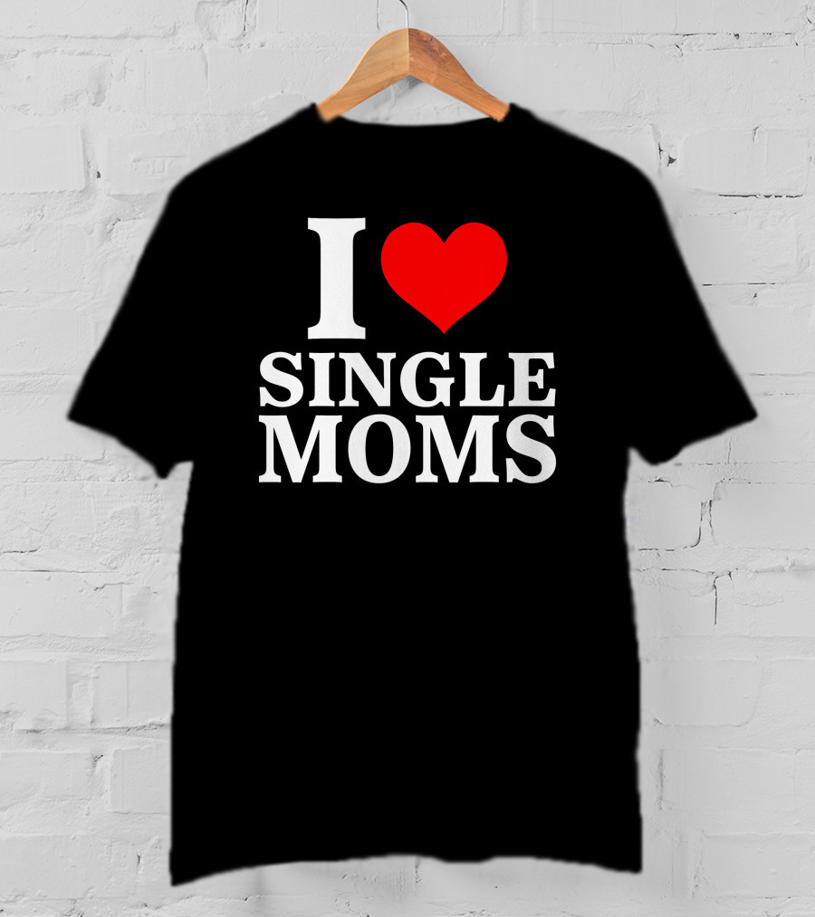 I Love Single Moms Terror Luca Dubs.Co T-Shirt