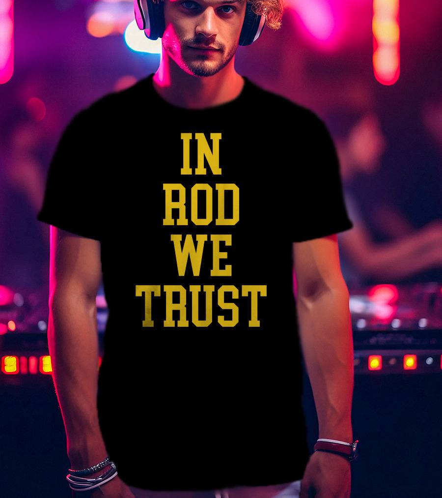 Blue By 90 In Rod We Trust T-Shirt