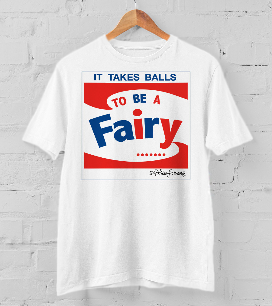 IT TAKES BALLS TO BE A FAIRY Adrian Shaughnessy Groovy Red And Blue T-Shirt