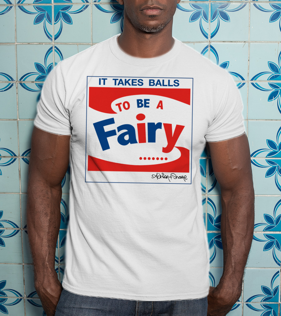 IT TAKES BALLS TO BE A FAIRY Adrian Shaughnessy Groovy Red And Blue T-Shirt