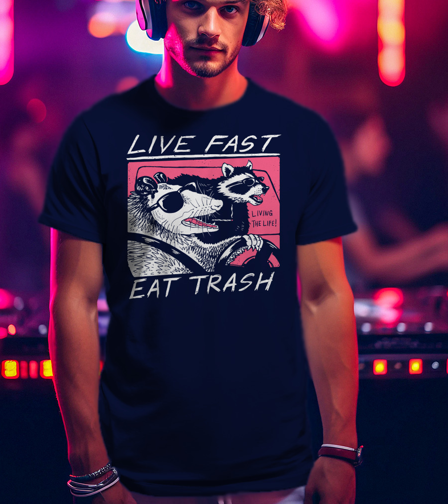 Live Fast Eat Trash Raccoon Driving Living The Life T-Shirt