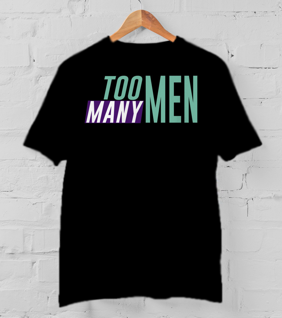 Too Many Men Shayna Wearing Text T-Shirt