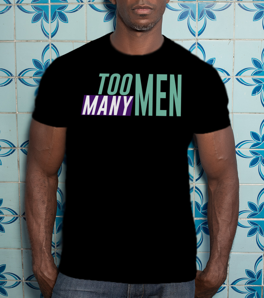 Too Many Men Shayna Wearing Text T-Shirt