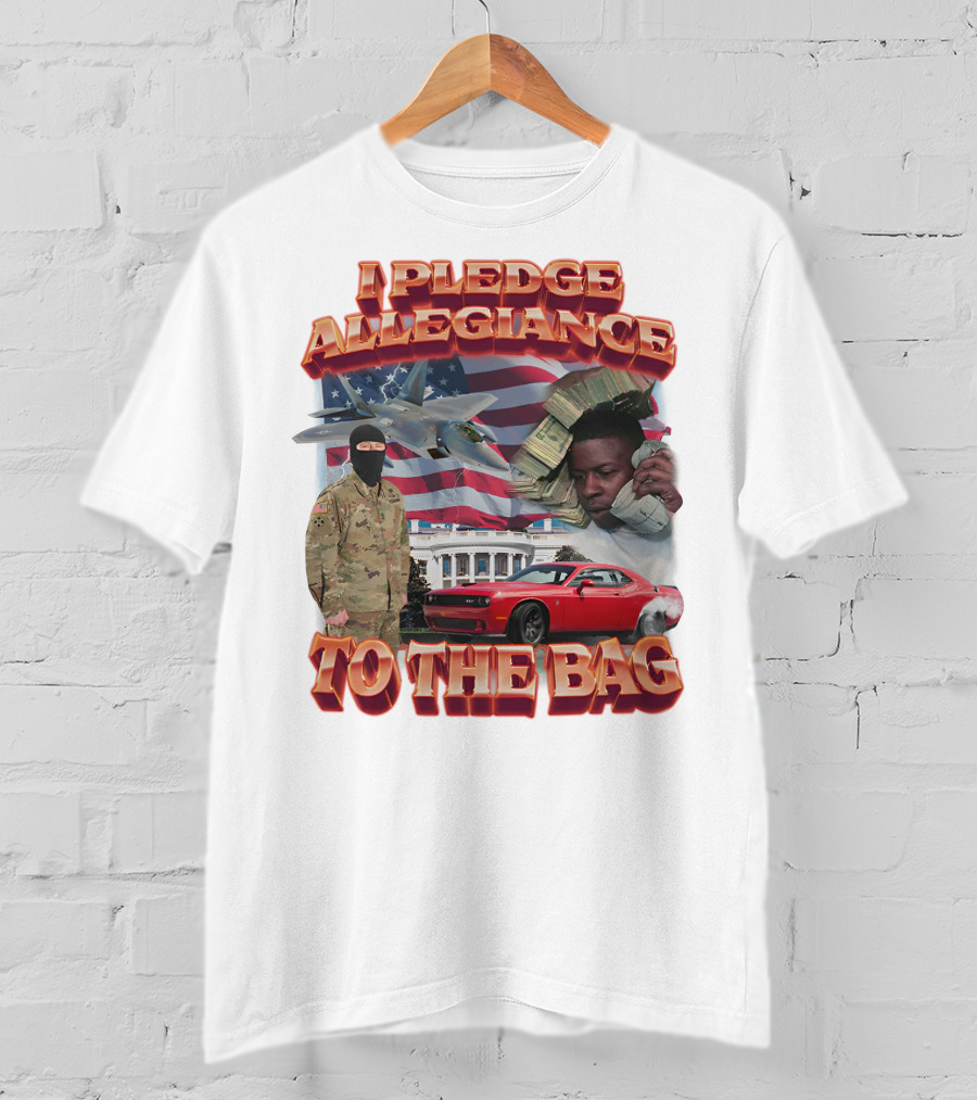 I Pledge Allegiance To The Bag American Flag Jets Money Soldier Car White House T-Shirt