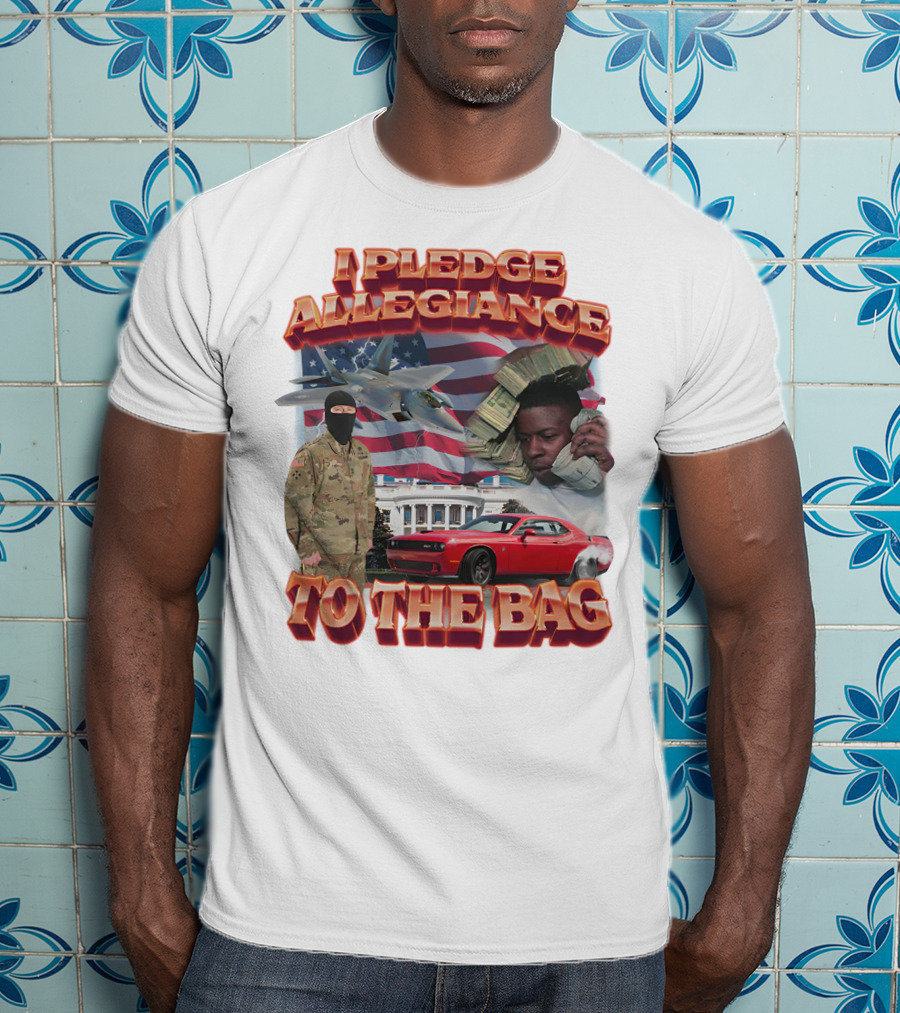 I Pledge Allegiance To The Bag American Flag Jets Money Soldier Car White House T-Shirt