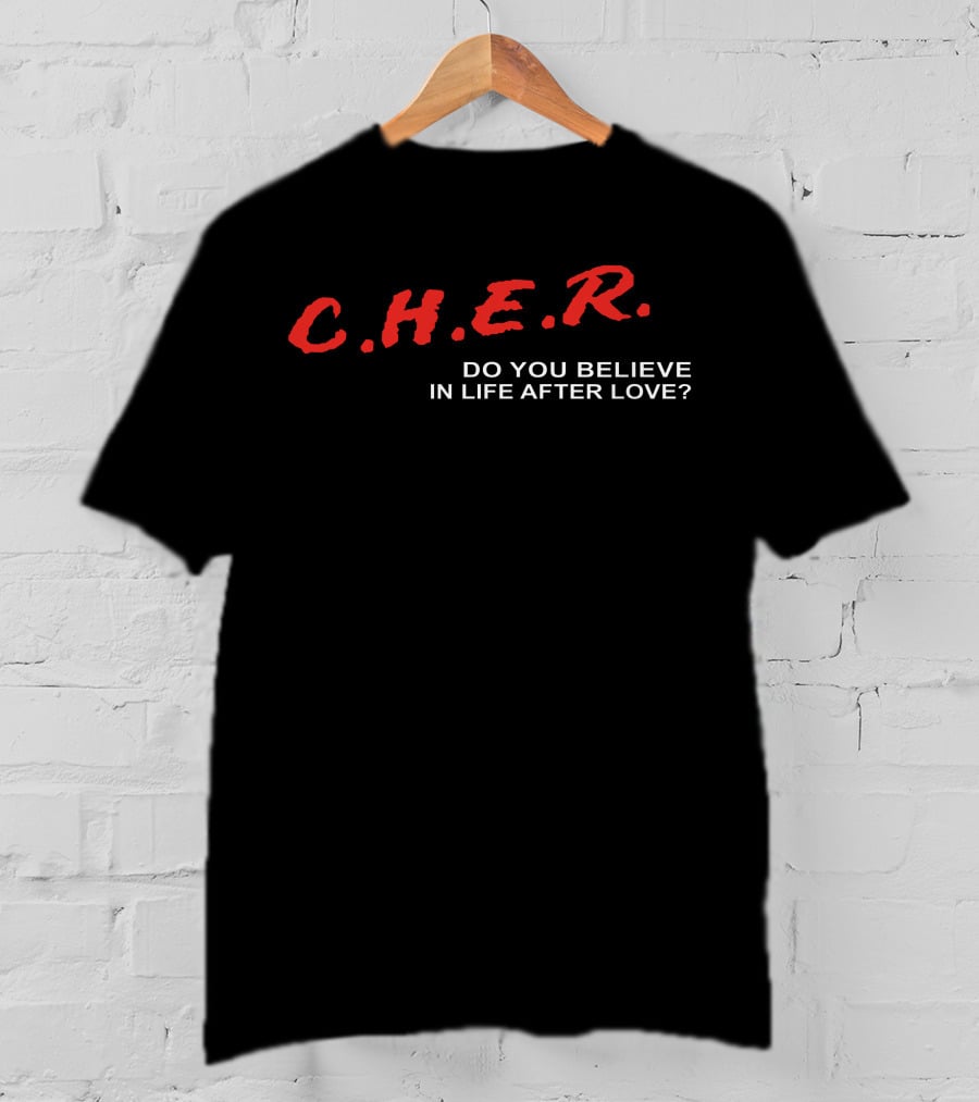 C.H.E.R. Do You Believe In Life After Love? T-Shirt