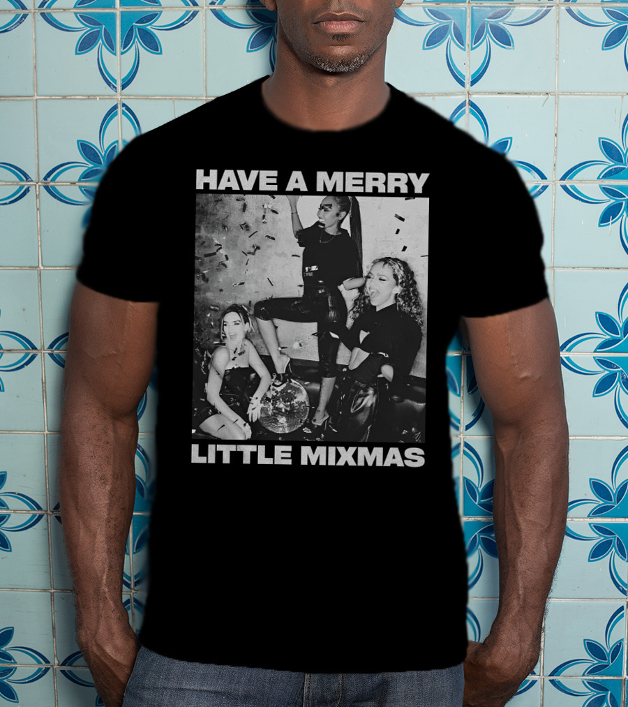 Have A Merry Little Mixmas Little Mix Store Party T-Shirt