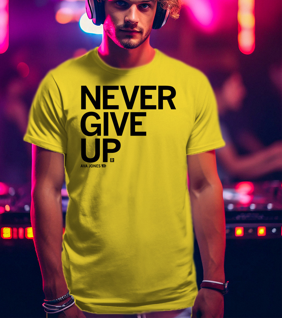 NEVER GIVE UP Ava Jones 13S T-Shirt