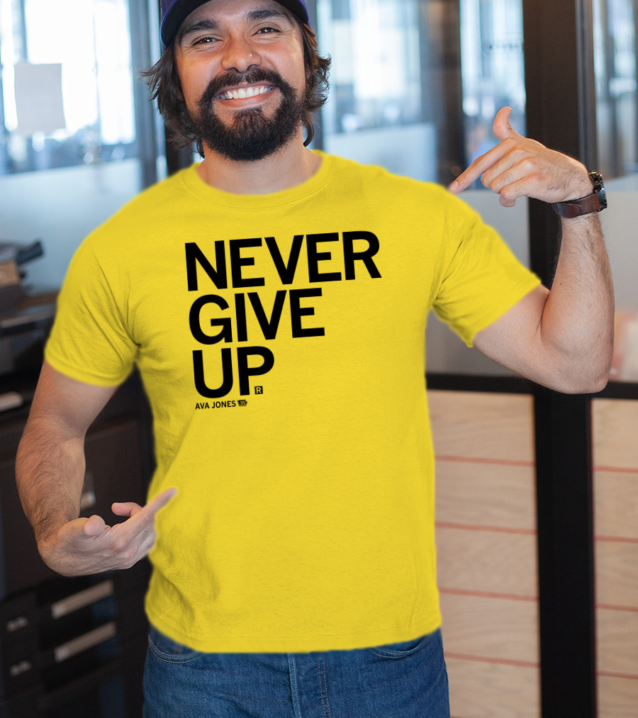 NEVER GIVE UP Ava Jones 13S T-Shirt