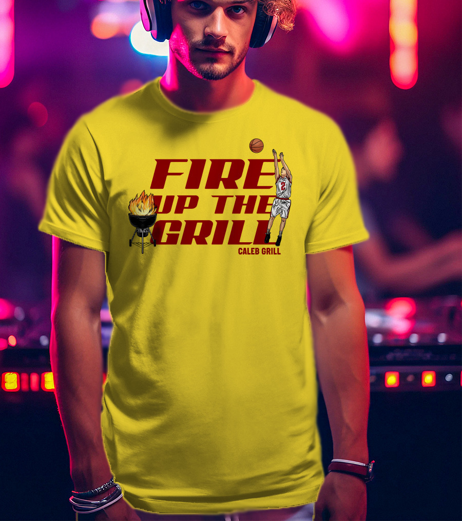 Fire Up The Grill Basketball Caleb Grill Cyclone Fanatic Store T-Shirt